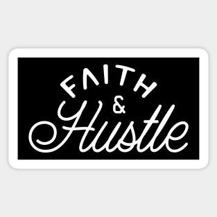 Faith and Hustle - Christian Bible Motivation - Hustlers, Startups, Entrepreneurs Sticker